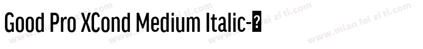 Good Pro XCond Medium Italic字体转换